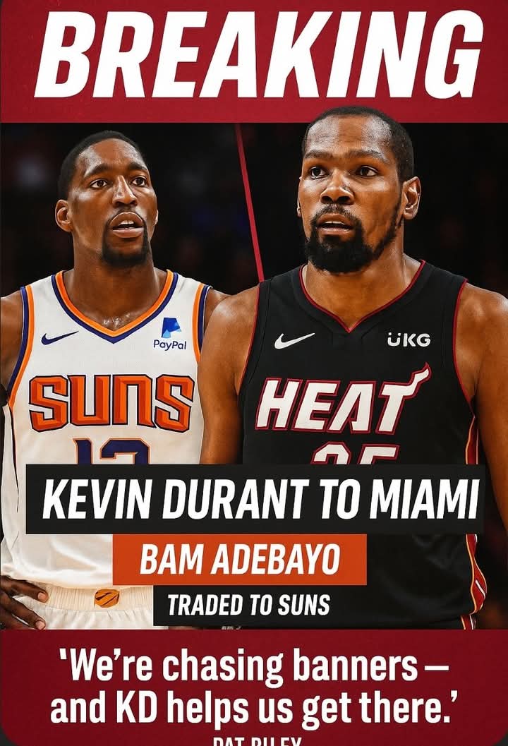 BREAKING: Heat Land Kevin Durant in Shocking Trade, Send Bam Adebayo to Suns in 1-for-1 Blockbuster Pat Riley: “We’re chasing banners — and KD helps us get there.”