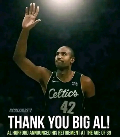 Boston Celtics CHAMPION AL HORFORD ANNOUNCED HIS RETIREMENT AT THE AGE OF 39!….